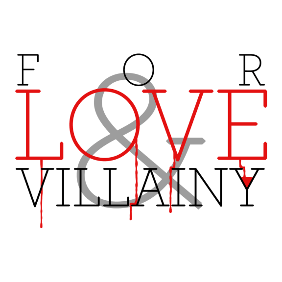 For Love & Villainy