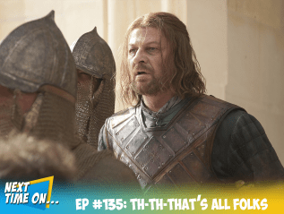 EP #135: Th-Th-That’s All&nbsp;Folks