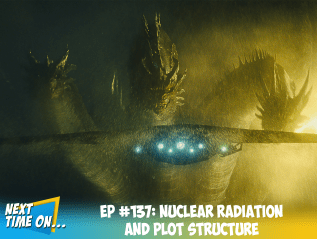 EP #137: Nuclear Radiation and Plot&nbsp;Structure
