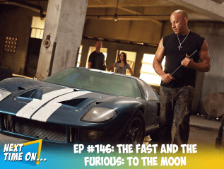 EP #146: The Fast and The Furious: To The&nbsp;Moon