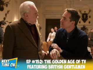 EP #152: The Golden Age of TV Featuring British&nbsp;Gentlemen