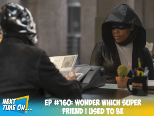 EP #160: Wonder Which Super Friend I Used To&nbsp;Be