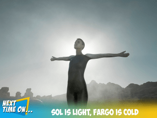 Sol is Light, Fargo is&nbsp;Cold